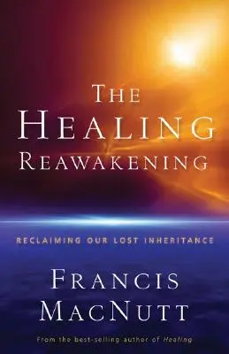 Trezirea vindecării: Revendicarea moștenirii noastre pierdute - The Healing Reawakening: Reclaiming Our Lost Inheritance