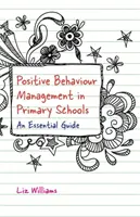 Managementul comportamentelor pozitive în școlile primare: Un ghid esențial - Positive Behaviour Management in Primary Schools: An Essential Guide