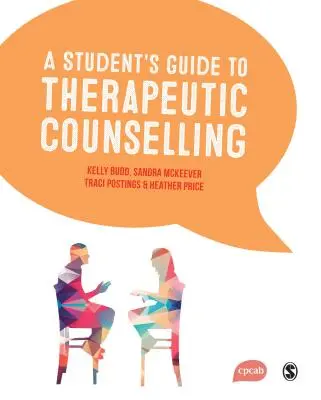 A Student′s Guide to Therapeutic Counselling (Ghidul studentului pentru consiliere terapeutică) - A Student′s Guide to Therapeutic Counselling