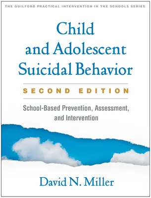 Comportamentul suicidar al copilului și adolescentului, ediția a doua: Prevenirea, evaluarea și intervenția pe bază școlară - Child and Adolescent Suicidal Behavior, Second Edition: School-Based Prevention, Assessment, and Intervention