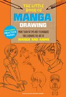 Mica carte a desenului manga: Mai mult de 50 de sfaturi și tehnici pentru învățarea artei manga și anime - The Little Book of Manga Drawing: More Than 50 Tips and Techniques for Learning the Art of Manga and Anime