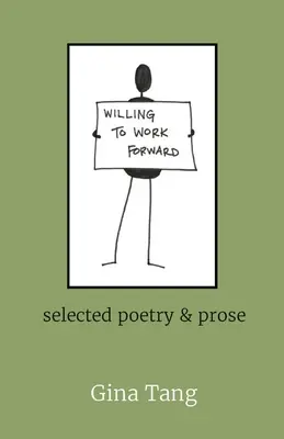 Willing to Work Forward: selecție de poezie și proză - Willing to Work Forward: selected poetry & prose