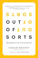 Out of Sorts - A face pace cu o credință în evoluție - Out of Sorts - Making Peace with an Evolving Faith