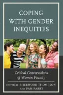 Coping with Gender Inequities: Conversații critice ale femeilor din facultate - Coping with Gender Inequities: Critical Conversations of Women Faculty