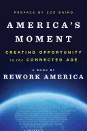 America's Moment: Crearea de oportunități în era conectării - America's Moment: Creating Opportunity in the Connected Age