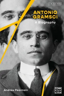 Antonio Gramsci: O biografie - Antonio Gramsci: A Biography