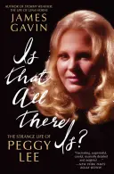 Is That All There Is? Strania viață a lui Peggy Lee - Is That All There Is?: The Strange Life of Peggy Lee