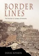 Border Lines: Partiția iudeo-creștinismului - Border Lines: The Partition of Judaeo-Christianity