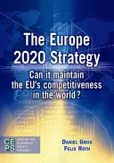 Strategia Europa 2020: Poate aceasta să mențină competitivitatea UE în lume? - The Europe 2020 Strategy: Can It Maintain the EU's Competitiveness in the World?