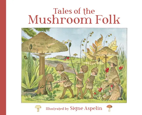 Poveștile oamenilor ciupercă (Tales of the Mushroom Folk) - Tales of the Mushroom Folk