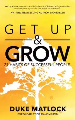 Ridică-te și crește: 21 de obiceiuri ale oamenilor de succes - Get Up and Grow: 21 Habits of Successful People