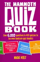 Mammoth Quiz Book - Peste 6.000 de întrebări în 400 de teste pentru a-i pune la încercare chiar și pe fanaticii înrăiți ai testelor - Mammoth Quiz Book - Over 6,000 questions in 400 quizzes to tax even hardcore quiz fanatics
