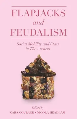 Flapjacks și feudalism: Mobilitate socială și clasă în Arcași - Flapjacks and Feudalism: Social Mobility and Class in the Archers