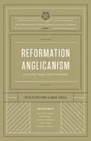 Anglicanismul Reformei (Biblioteca esențială a anglicanismului Reformei, volumul 1): O viziune pentru comuniunea globală de astăzi - Reformation Anglicanism (the Reformation Anglicanism Essential Library, Volume 1): A Vision for Today's Global Communion