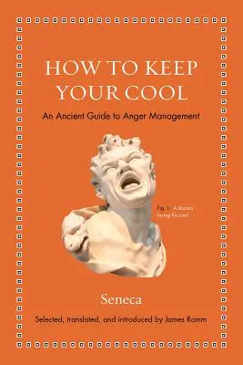 Cum să-ți păstrezi calmul: Un ghid antic pentru gestionarea furiei - How to Keep Your Cool: An Ancient Guide to Anger Management