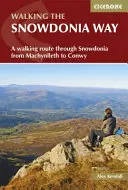 Snowdonia Way - Un traseu de mers pe jos prin Snowdonia, de la Machynlleth la Conwy - Snowdonia Way - A walking route through Snowdonia from Machynlleth to Conwy