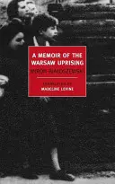 A Memoir of the Warsaw Uprising (Memorii despre revolta din Varșovia) - A Memoir of the Warsaw Uprising