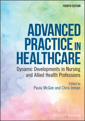 Practică avansată în domeniul asistenței medicale: Dezvoltări dinamice în nursing și în profesiile aliate din domeniul sănătății - Advanced Practice in Healthcare: Dynamic Developments in Nursing and Allied Health Professions