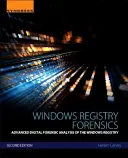 Windows Registry Forensics: Analiza criminalistică digitală avansată a registrului Windows - Windows Registry Forensics: Advanced Digital Forensic Analysis of the Windows Registry