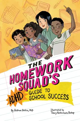 Ghidul ADHD al echipei de teme pentru succesul școlar - The Homework Squad's ADHD Guide to School Success