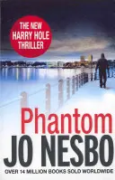 Fantoma - A noua carte din seria Harry Hole de la autorul fenomenalului Sunday Times bestseller The Kingdom - Phantom - The ninth book in the Harry Hole series from the phenomenal Sunday Times bestselling author of The Kingdom