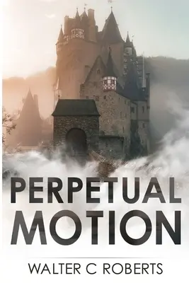Mișcarea perpetuă - Perpetual Motion