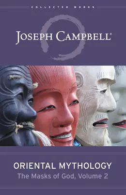 Mitologia orientală (Măștile lui Dumnezeu, volumul 2) - Oriental Mythology (the Masks of God, Volume 2)