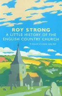 O mică istorie a bisericii de țară engleze - A Little History of the English Country Church