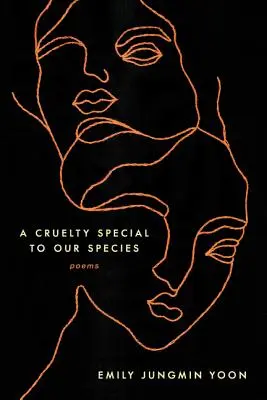 O cruzime specifică speciei noastre: Poezii - A Cruelty Special to Our Species: Poems