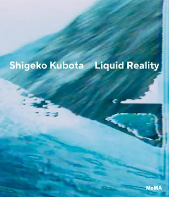 Shigeko Kubota: Realitatea lichidă - Shigeko Kubota: Liquid Reality