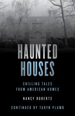 Case bântuite: Povești înfricoșătoare din 26 de case americane, ediția a patra - Haunted Houses: Chilling Tales From 26 American Homes, Fourth Edition