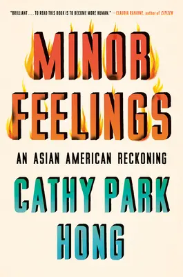 Minor Feelings: O socoteală americano-asiatică - Minor Feelings: An Asian American Reckoning