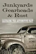 Vechituri, vitezomani și rugină: Salvarea trecutului auto - Junkyards, Gearheads, and Rust: Salvaging the Automotive Past