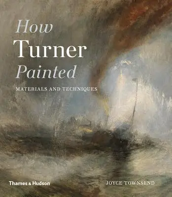 Cum picta Turner - Materiale și tehnici - How Turner Painted - Materials & Techniques