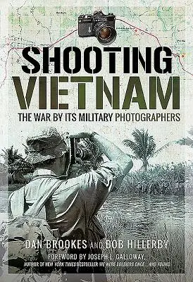 Shooting Vietnam: Războiul prin fotografii săi militari - Shooting Vietnam: The War by Its Military Photographers