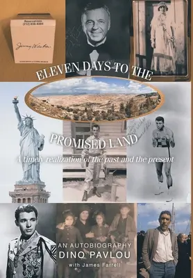 Unsprezece zile până la Țara Promisă: O realizare oportună a trecutului și a prezentului: O autobiografie - Eleven Days to the Promised Land: A timely realization of the past and the present: An Autobiography