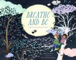 Respiră și fii: O carte de poezii de mindfulness - Breathe and Be: A Book of Mindfulness Poems