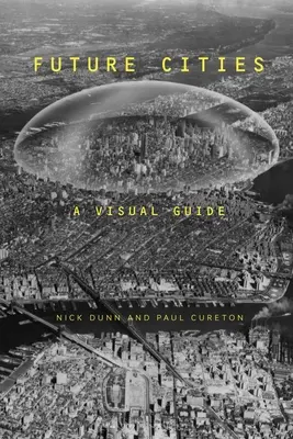 Orașele viitorului: Un ghid vizual - Future Cities: A Visual Guide