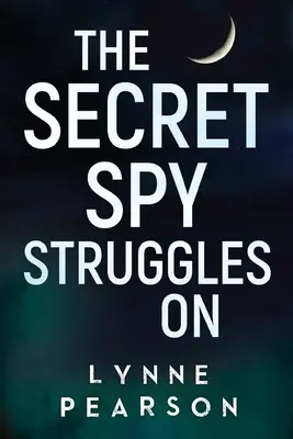 Spionul secret continuă să lupte - The Secret Spy Struggles On