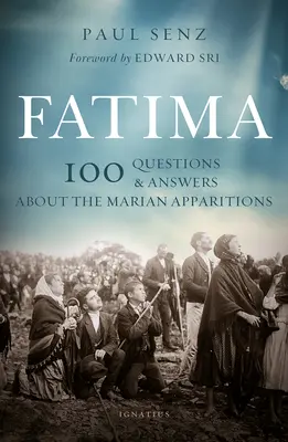 Fatima: 100 de întrebări și răspunsuri despre aparițiile mariane - Fatima: 100 Questions and Answers on the Marian Apparitions