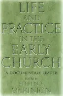 Viața și practica în Biserica primară: O lectură documentară - Life and Practice in the Early Church: A Documentary Reader
