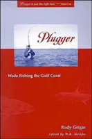 Plugger: Pescuit pe Coasta Golfului - Plugger: Wade Fishing the Gulf Coast