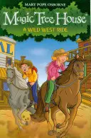 Magic Tree House 10: O plimbare în Vestul Sălbatic - Magic Tree House 10: A Wild West Ride