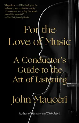 Pentru dragostea de muzică: Ghidul dirijorului pentru arta de a asculta - For the Love of Music: A Conductor's Guide to the Art of Listening