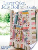 Layer Cake, Jelly Roll și Charm Quilts - Layer Cake, Jelly Roll and Charm Quilts