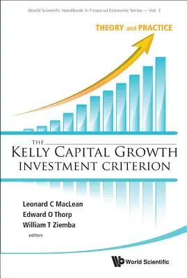 Criteriul investițional de creștere a capitalului Kelly, The: Teorie și practică - Kelly Capital Growth Investment Criterion, The: Theory and Practice