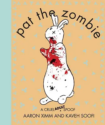 Pat the Zombie: O parodie crudă pentru adulți - Pat the Zombie: A Cruel Adult Spoof