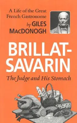 Brillat-Savarin: Judecătorul și stomacul său - Brillat-Savarin: The Judge and His Stomach