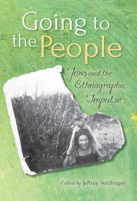Going to the People: Evreii și impulsul etnografic - Going to the People: Jews and the Ethnographic Impulse