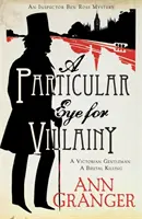 Particular Eye for Villainy (Inspector Ben Ross Mystery 4) - Un mister victorian captivant cu secrete, crime și legături de familie - Particular Eye for Villainy (Inspector Ben Ross Mystery 4) - A gripping Victorian mystery of secrets, murder and family ties
